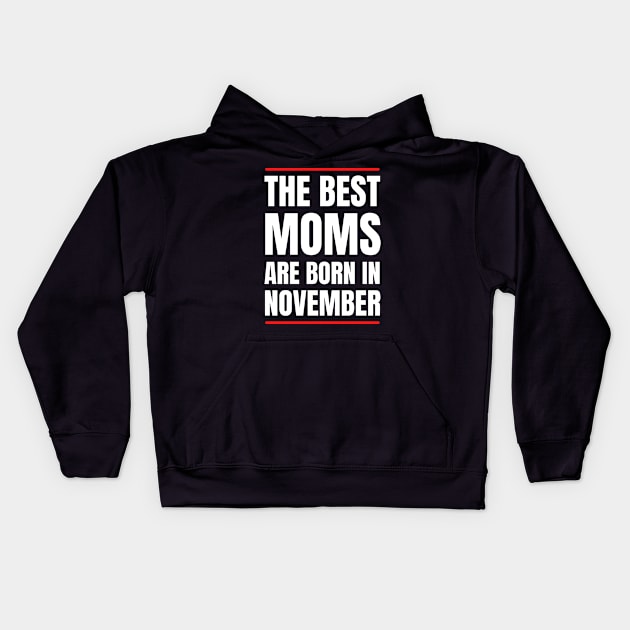 November Birthday Women The best Mom White Font Kids Hoodie by NickDsigns